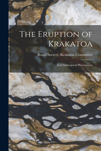 Eruption of Krakatoa: And Subsequent Phenomena