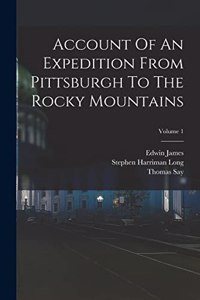 Account Of An Expedition From Pittsburgh To The Rocky Mountains; Volume 1