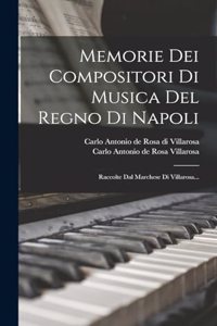 Memorie Dei Compositori Di Musica Del Regno Di Napoli