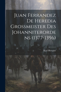 Juan Ferrandez De Heredia Grossmeister Des Johanniterordens (1377-1396)