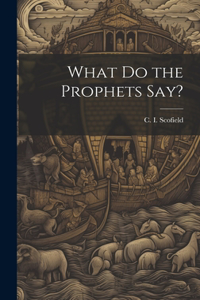 What Do the Prophets Say?