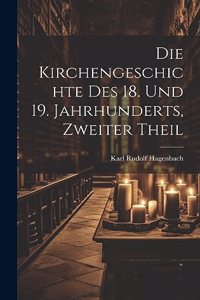 Kirchengeschichte Des 18. Und 19. Jahrhunderts, Zweiter Theil