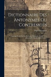 Dictionnaire Des Antonymes Ou Contremots
