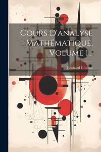 Cours D'analyse Mathématique, Volume 1...