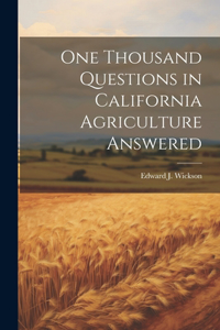 One Thousand Questions in California Agriculture Answered