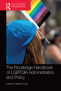 Routledge Handbook of Lgbtqia Administration and Policy