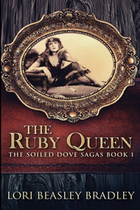 The Ruby Queen (The Soiled Dove Sagas Book 1)