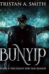 The Hunt For The Bunyip (Bunyip Book 3)