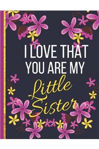 I Love That You Are My Little Sister
