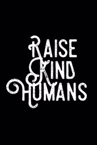 Raise Kind Humans