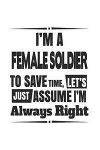 I'm A Female Soldier To Save Time, Let's Just Assume I'm Always Right