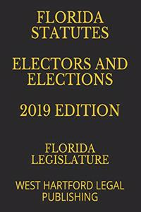 Florida Statutes Electors and Elections 2019 Edition