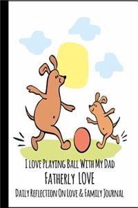 I Love Playing Ball With My Dad