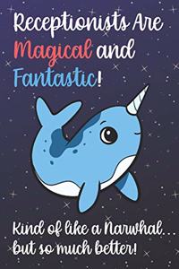 Receptionists Are Magical And Fantastic Kind Of Like A Narwhal But So Much Better