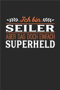 Ich bin Seiler aber sag doch einfach Superheld