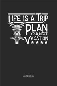 Life Is A Trip Plan Your Next Vacation Notebook: A5 Punktiertes Notizbuch und Taschenbuch für Freunde oder Familie - Ein lustiges Geschenk für jeden Biker und Motorradfahrer