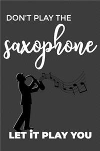 Let the Saxophone Play You