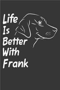 Life Is Better With Frank