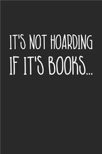Reading Notebook - It's Not Hoarding If It's Books Book Lover - Reading Journal