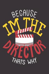 Because Im the director thats why