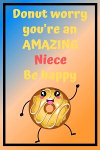 Donut Worry You're an AMAZING Niece Be Happy: Awesome Birthday Gift Niece Journal / Notebook / Diary / USA Gift (6 x 9 - 110 Blank Lined Pages)