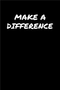 Make A Difference