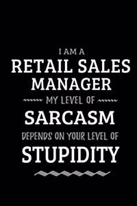 Retail Sales Manager - My Level of Sarcasm Depends On Your Level of Stupidity