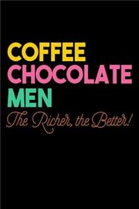 Coffee Chocolate Men The Richer The Better