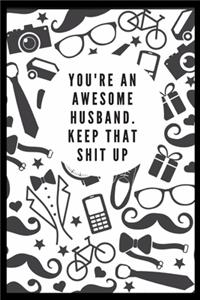 You're An Awesome Husband. Keep That Shit Up