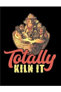 Totally Kiln It