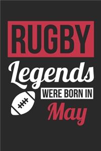 Rugby Legends Were Born In May - Rugby Journal - Rugby Notebook - Birthday Gift for Rugby Player