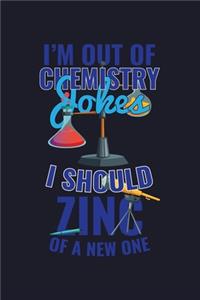I'm Out Of Chemistry Jokes I Should Zinc Of A New One