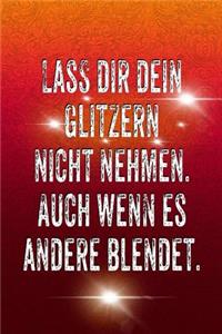 Lass Dir Dein Glitzern Nicht Nehmen. Auch Wenn Es Andere Blendet.