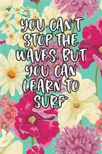 You Can't Stop the Waves, But You Can Learn to Surf