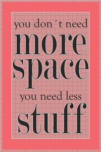 You Don't Need More Space You Need Less Stuff
