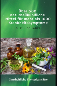 Über 500 naturheilkundliche Heilmittel für mehr als 1000 Krankheitssymptome