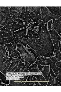Strange Black White Abstract Vegetation Leafs Digital Art Wall Decor by Artist Grace Divine