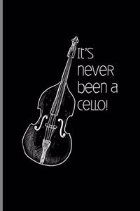 It's Never Been a Cello!