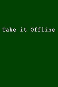 Take It Offline