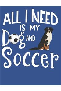 All I Need Is My Dog And Soccer