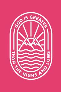 God Is Greater Than The Highs and Lows