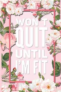Won't Quit Until I'm Fit