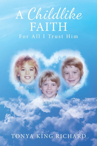 Childlike Faith: For All I Trust Him