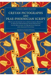 Cretan Pictographs and Prae-Phoenician Script