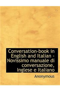 Conversation-Book in English and Italian - Novissimo Manuale Di Conversazione, Inglese E Italiano