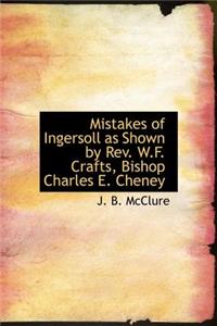 Mistakes of Ingersoll as Shown by REV. W.F. Crafts, Bishop Charles E. Cheney