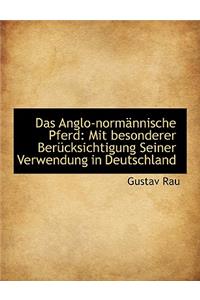 Das Anglo-Normannische Pferd: Mit Besonderer Berucksichtigung Seiner Verwendung in Deutschland
