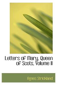 Letters of Mary, Queen of Scots, Volume II