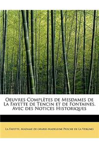Oeuvres Completes de Mesdames de La Fayette de Tencin Et de Fontaines. Avec Des Notices Historiques
