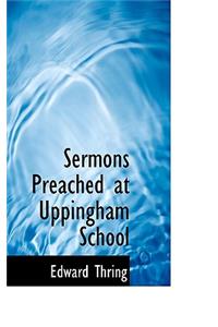 Sermons Preached at Uppingham School